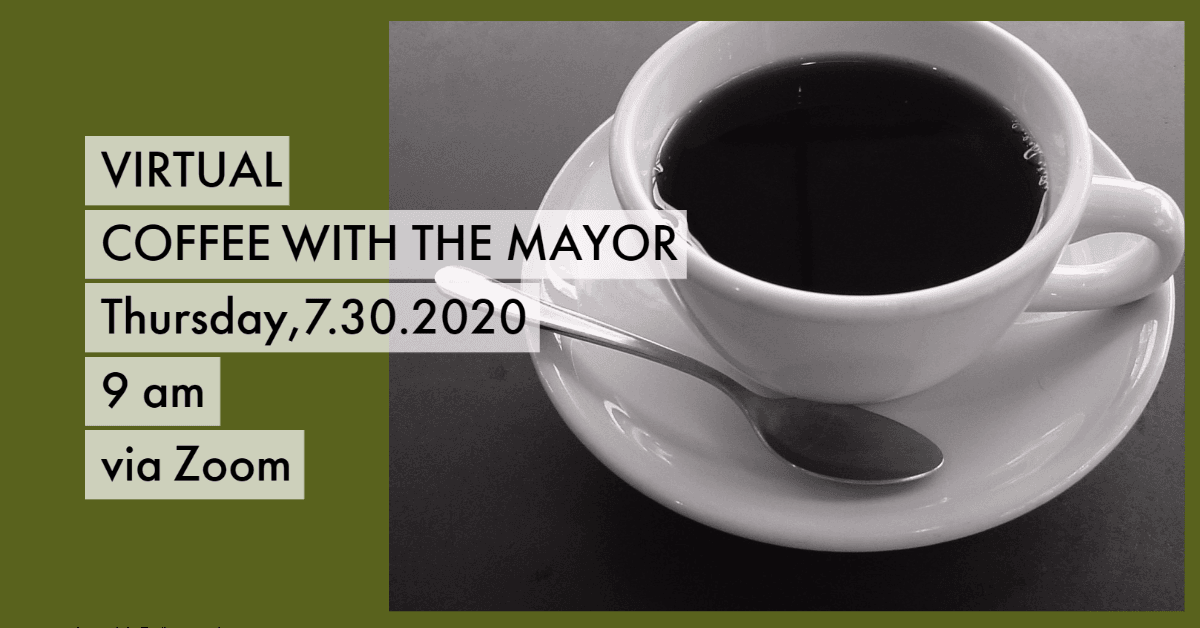 Coffee with the Mayor Virtual 07.30.2020