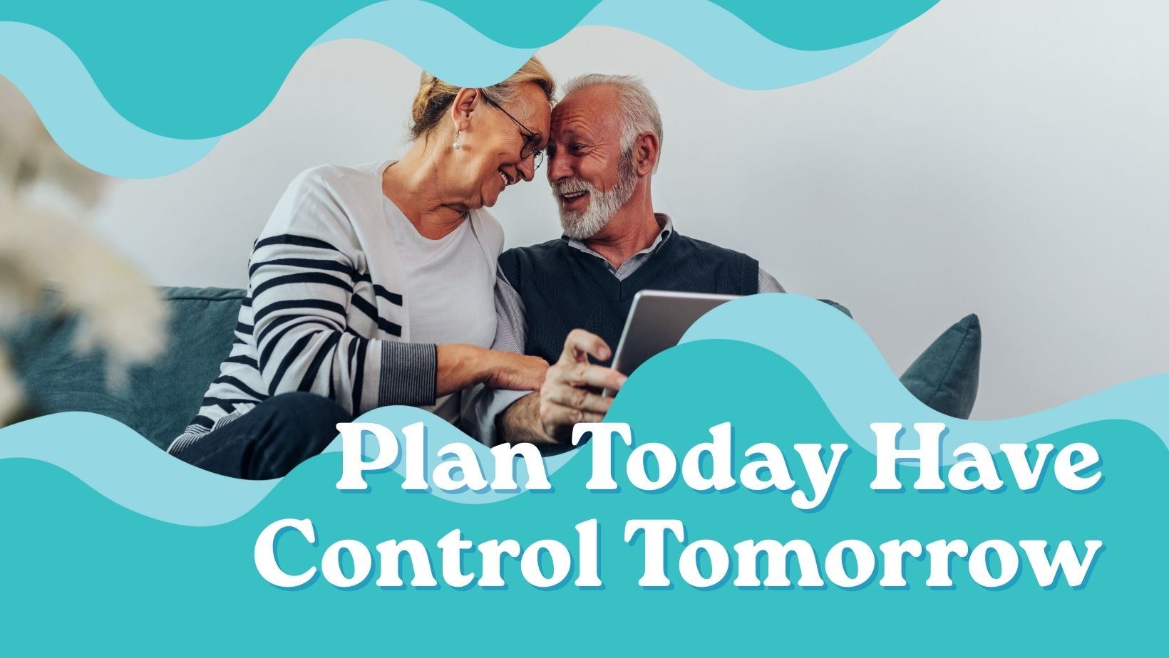 Plan Today Have Control Tomorrow